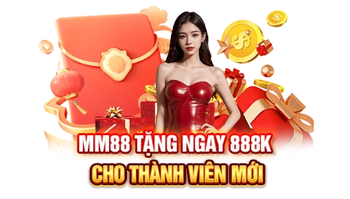 Tặng 888k cho tân thủ tân MM88