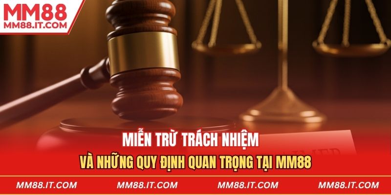 Miễn trừ trách nhiệm mm88